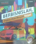 BERBISNISLAH, ENGKAU AKAN MENJADI KAYA : Buku Pintar Wirausaha