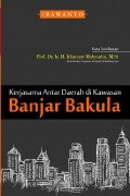 Kerjasama antar Daerah di Kawasan Banjar Bakula