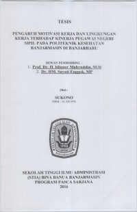 PENGARUH MOTIVASI KERJA DAN LINGKUNGAN KERJA TERHADAP KINERJA PEGAWAI NEGERI SIPIL PADA POLITEKNIK KESEHATAN BANJARMASIN DI BANJARBARU
